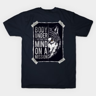 Wolf: Body Under Construction, Mind on a Mission! T-Shirt